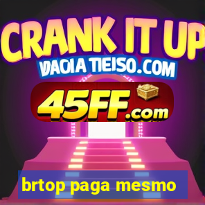 brtop paga mesmo